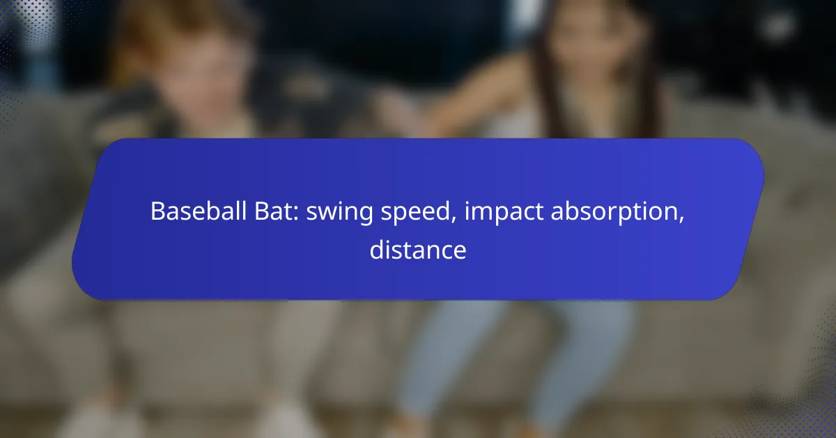 Baseball Bat: swing speed, impact absorption, distance