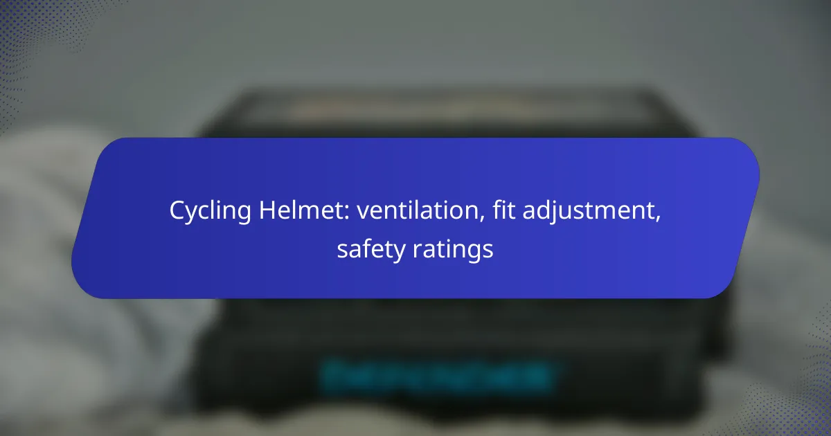 Cycling Helmet: ventilation, fit adjustment, safety ratings
