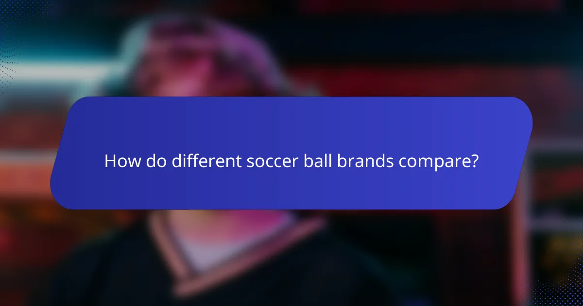 How do different soccer ball brands compare?