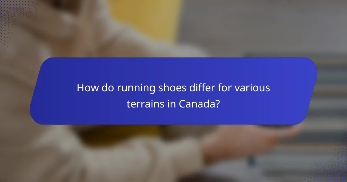How do running shoes differ for various terrains in Canada?