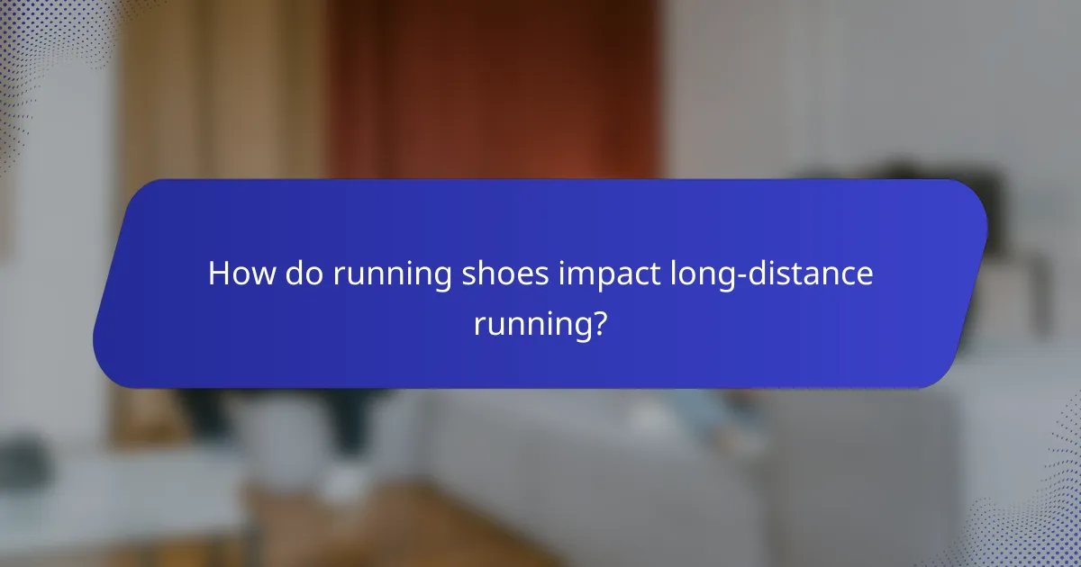 How do running shoes impact long-distance running?