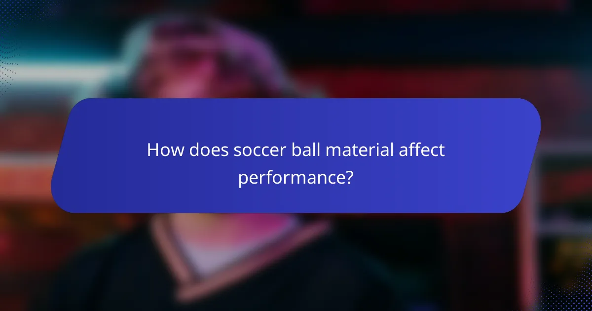 How does soccer ball material affect performance?