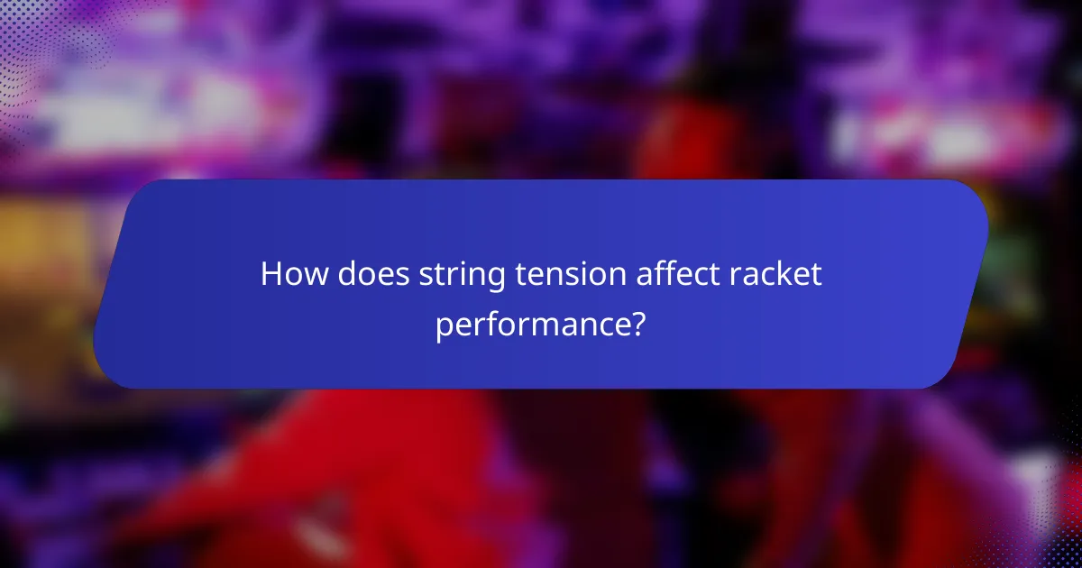 How does string tension affect racket performance?