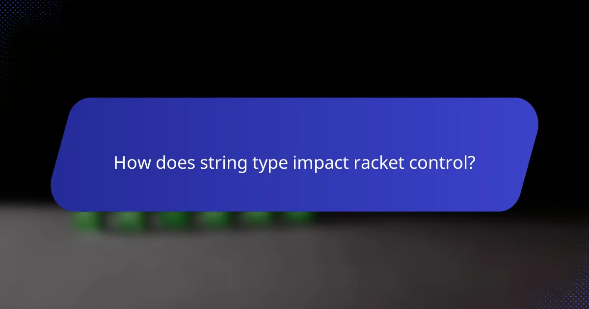 How does string type impact racket control?