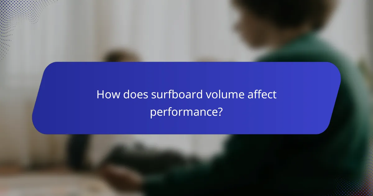 How does surfboard volume affect performance?