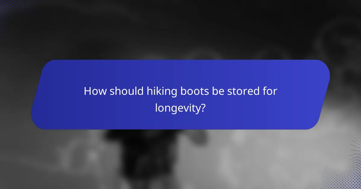 How should hiking boots be stored for longevity?