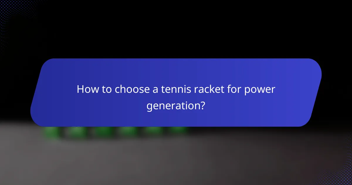 How to choose a tennis racket for power generation?