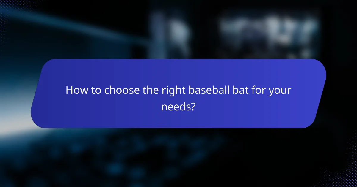 How to choose the right baseball bat for your needs?
