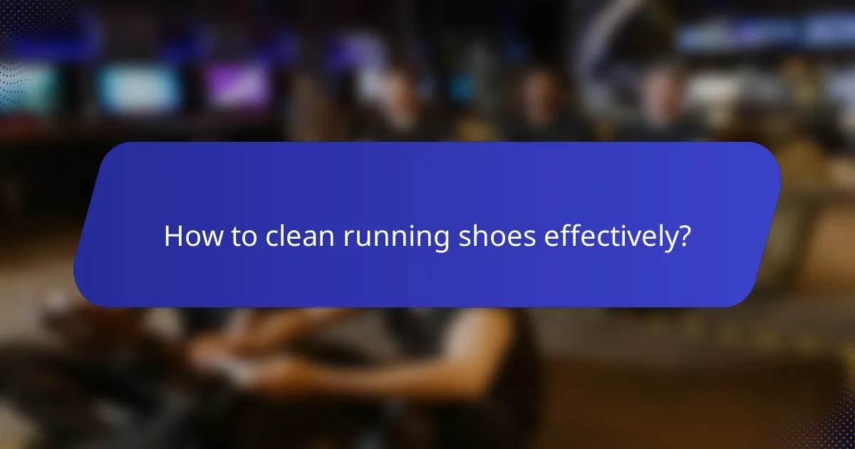 How to clean running shoes effectively?