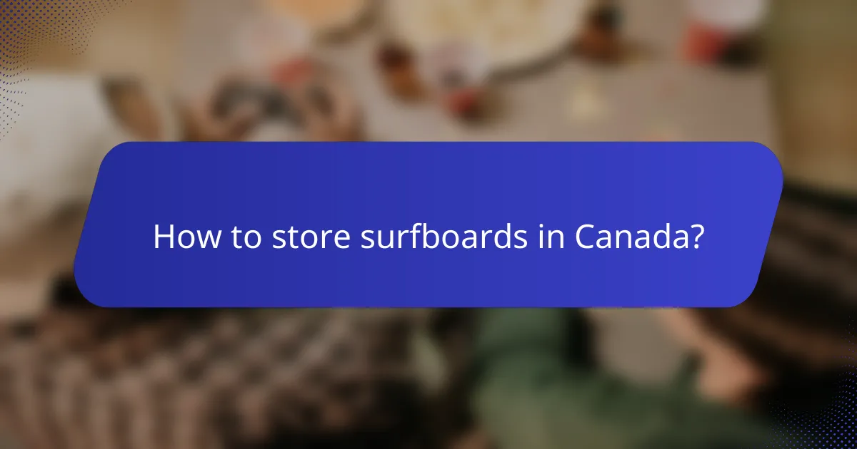 How to store surfboards in Canada?