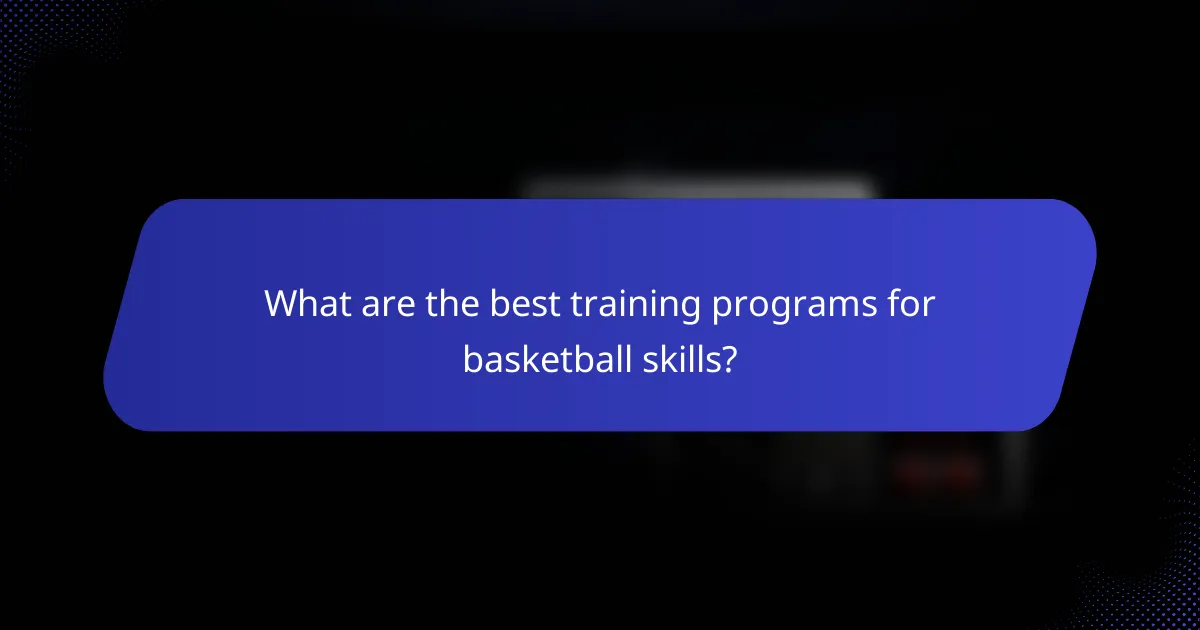 What are the best training programs for basketball skills?