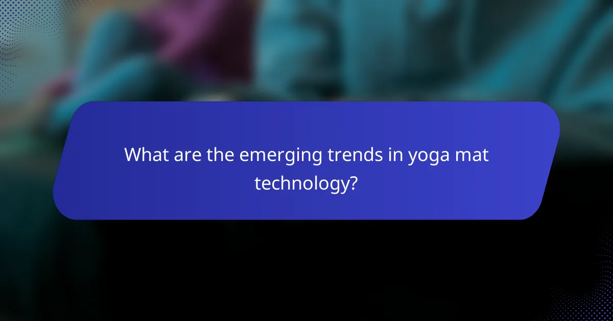 What are the emerging trends in yoga mat technology?