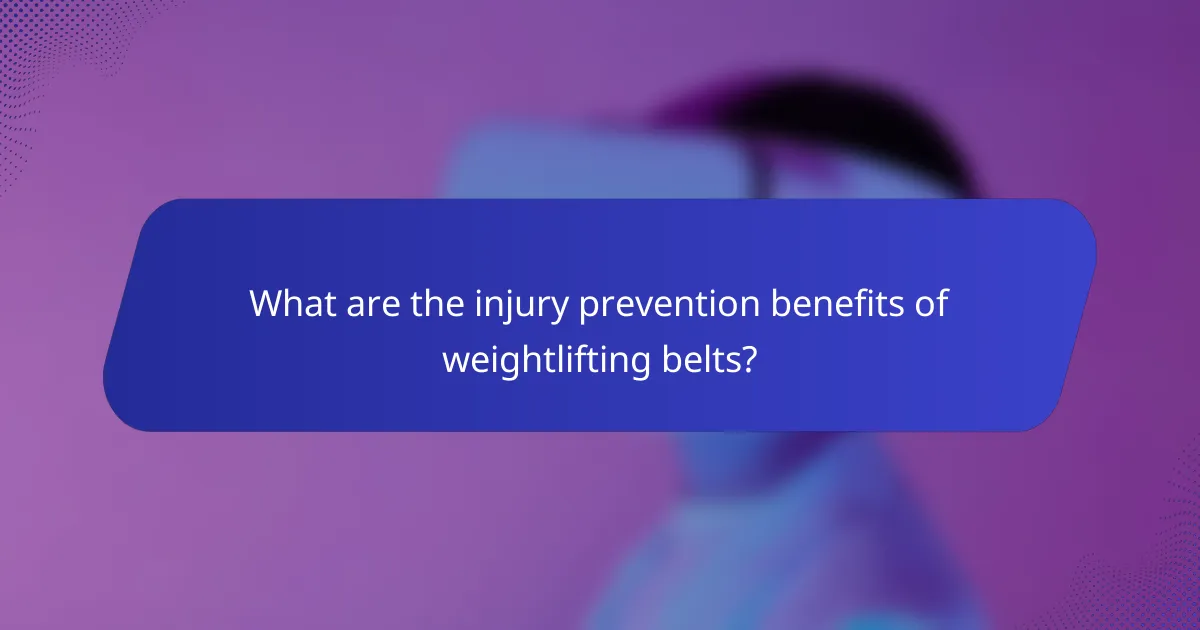 What are the injury prevention benefits of weightlifting belts?