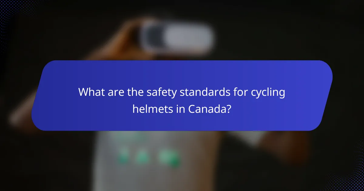 What are the safety standards for cycling helmets in Canada?