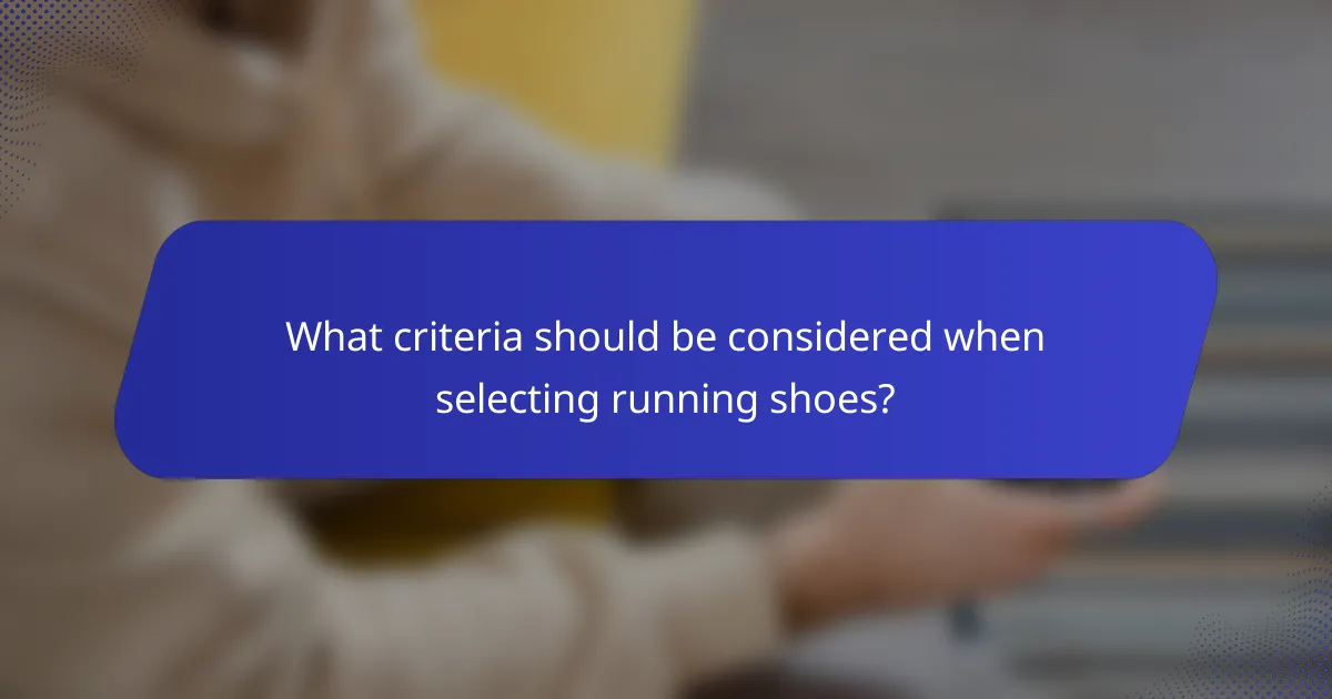What criteria should be considered when selecting running shoes?