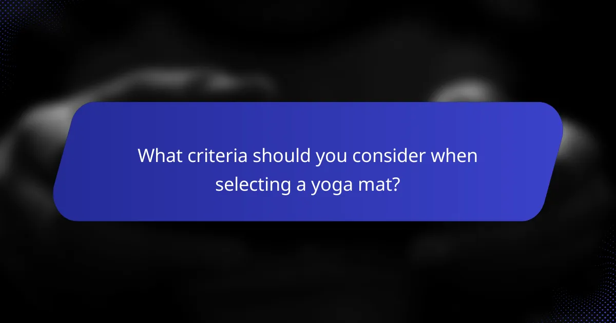 What criteria should you consider when selecting a yoga mat?