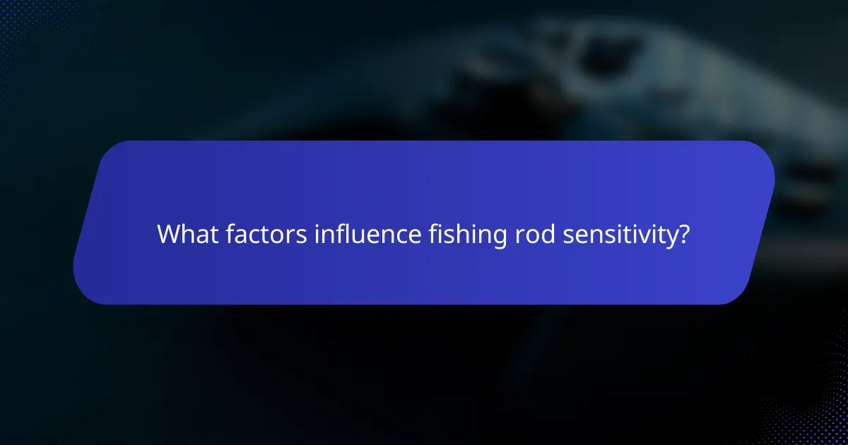 What factors influence fishing rod sensitivity?