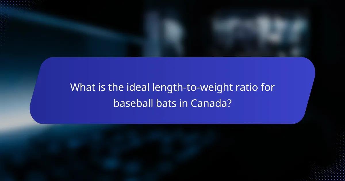 What is the ideal length-to-weight ratio for baseball bats in Canada?