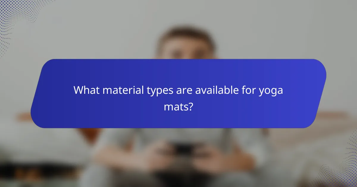 What material types are available for yoga mats?