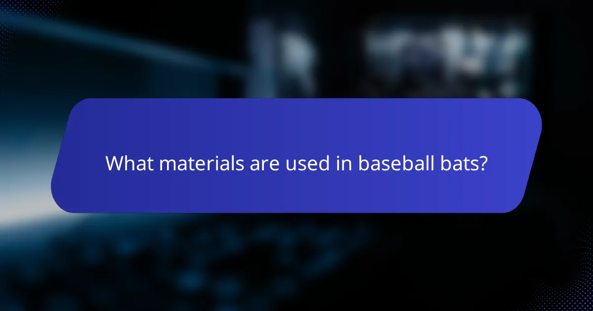 What materials are used in baseball bats?