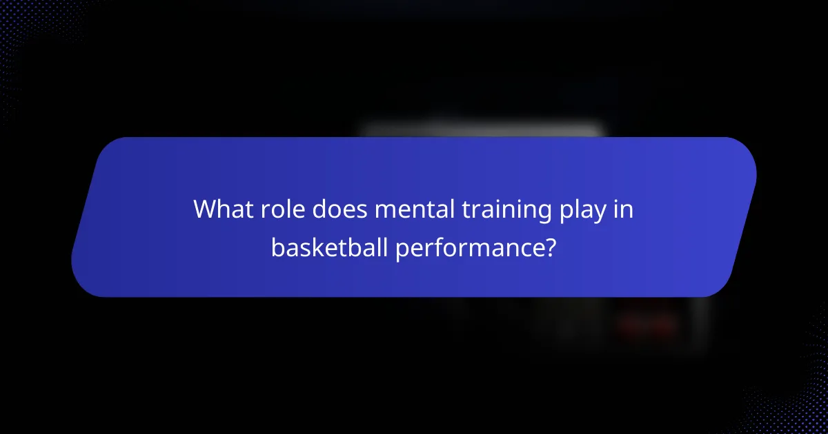 What role does mental training play in basketball performance?